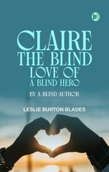Claire: The Blind Love of a Blind Hero by a Blind Author