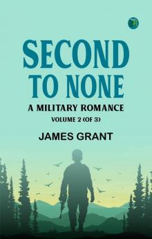 SECOND TO NONE: A MILITARY ROMANCE VOLUME 2 (OF 3)