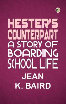 Hester's Counterpart: A Story of Boarding School Life
