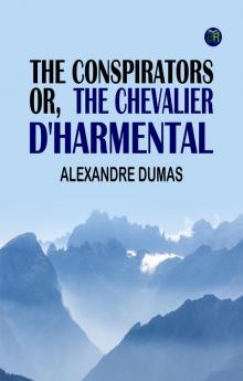 THE CONSPIRATORS  OR  THE CHEVALIER D'HARMENTAL
