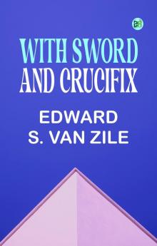 WITH SWORD AND CRUCIFIX