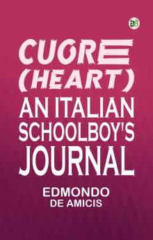 Cuore (Heart): An Italian Schoolboy's Journal