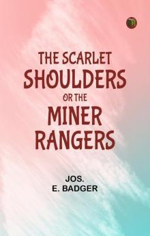 The Scarlet Shoulders or The Miner Rangers