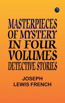 Masterpieces of Mystery in Four Volumes: Detective Stories