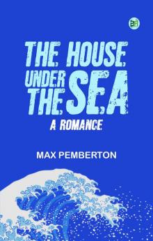 The House Under the Sea: A Romance