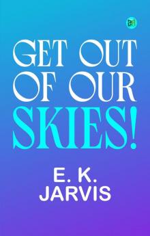 Get Out of Our Skies!