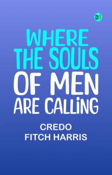 Where the Souls of Men are Calling
