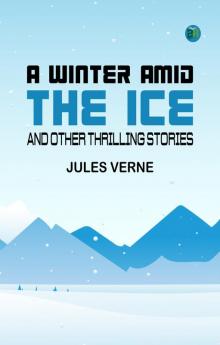 A Winter Amid the Ice and Other Thrilling Stories