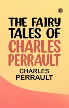 The Fairy Tales of Charles Perrault
