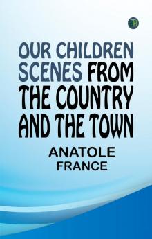 Our Children: Scenes from the Country and the Town