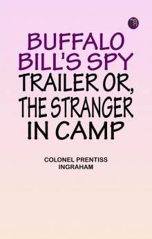 Buffalo Bill's Spy Trailer Or The Stranger in Camp