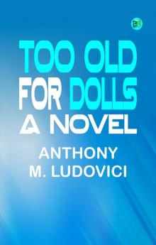 Too Old for Dolls: A Novel