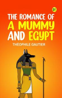 The Romance of a Mummy and Egypt