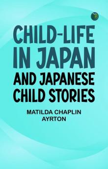 Child-Life in Japan and Japanese Child Stories