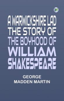 A Warwickshire Lad: The Story of the Boyhood of William Shakespeare