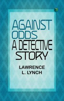 Against Odds  A Detective Story