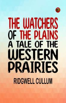 The Watchers of the Plains: A Tale of the Western Prairies