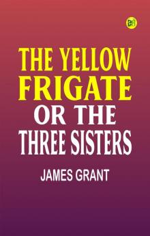 The Yellow Frigate or The Three Sisters