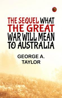 The Sequel What the Great War will mean to Australia