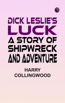 Dick Leslie's Luck: A Story of Shipwreck and Adventure