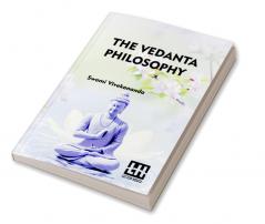 The Vedanta Philosophy: An Address Before The Graduate Philosophical Society Of Harvard University March 25 1896 With An Introduction By Charles Carroll Everett