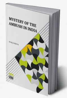 Mystery Of The Ambush In India