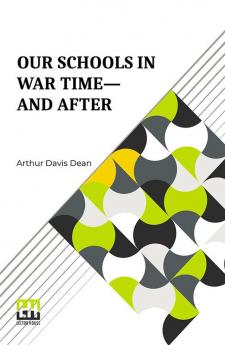 Our Schools In War Time—And After