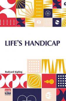 Life’s Handicap: Being Stories Of Mine Own People