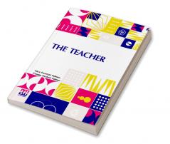 The Teacher: Essays And Addresses On Education