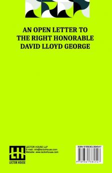 An Open Letter To The Right Honorable David Lloyd George: Prime Minister Of Great Britain