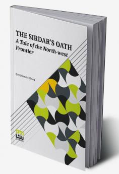 The Sirdar’s Oath: A Tale Of The North-West Frontier