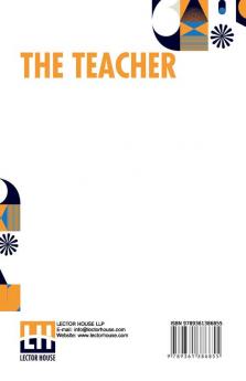 The Teacher: Moral Influences Employed In The Instruction And Government Of The Young