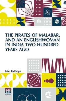 The Pirates Of Malabar And An Englishwoman In India Two Hundred Years Ago