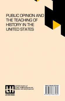 Public Opinion And The Teaching Of History In The United States