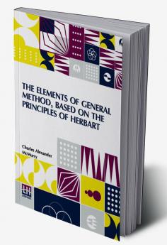 The Elements Of General Method Based On The Principles Of Herbart