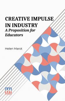 Creative Impulse In Industry: A Proposition For Educators