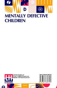 Mentally Defective Children: Authorised Translation By W. B. Drummond With An Appendix Containing The Binet-Simon Tests Of Intelligence By Margaret Drummond And An Ntroduction By Professor Alexander Darroch