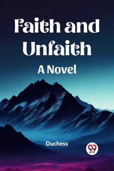 Faith and Unfaith A Novel