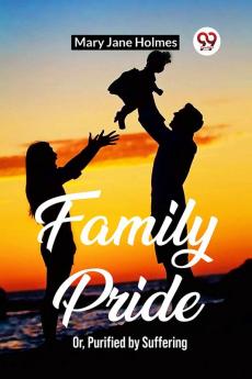 Family Pride Or Purified by Suffering