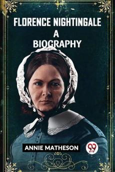 Florence Nightingale A Biography
