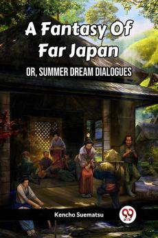 A Fantasy Of Far Japan Or Summer Dream Dialogues