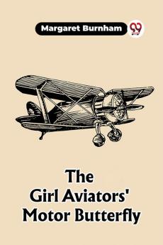 The Girl Aviators' Motor Butterfly