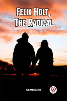 Felix Holt The Radical