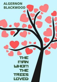 Man Whom the Trees Loved