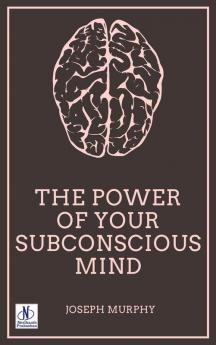 The Power of your Subconscious Mind by Joseph Murphy