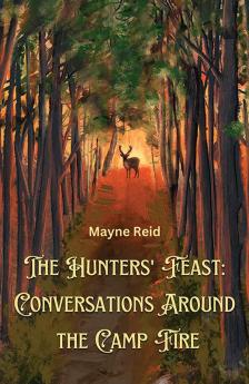 The Hunters’ Feast: Conversations Around The Camp Fire