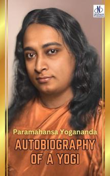 Autobiography of a Yogi by Paramahansa Yogananda
