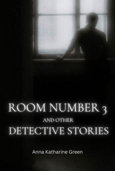 Room Number 3 and Other Detective Stories