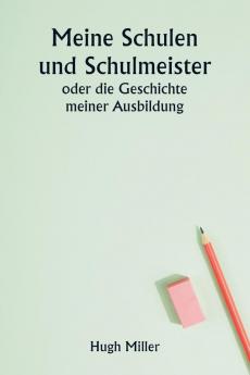 Meine Schulen und Schulmeister  oder die Geschichte meiner Ausbildung