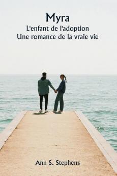 Myra  L'enfant de l'adoption  Une romance de la vraie vie